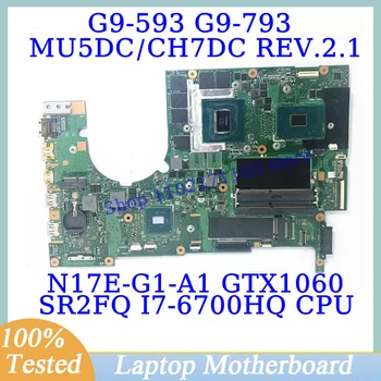 MU5DC/CH7DC REV.2.1 Za Acer G9-593 G9-793 s procesorom SR2FQ I7-6700HQ NBQ1A11001 Matična ploča laptopa N17E-G1-A1 GTX1060 100% Testiran