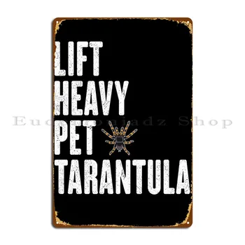 Podignite Teške ljubimca Tarantula Ukras metalni Znakovi Klupska zid Špilja Željezna Dnevni boravak Kutiji znak Poster